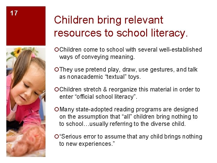 17 Children bring relevant resources to school literacy. ¡Children come to school with several