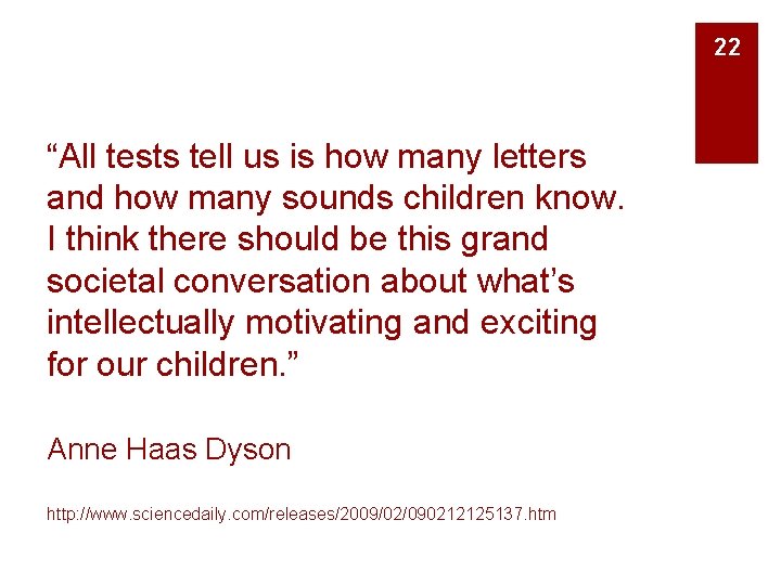 22 “All tests tell us is how many letters and how many sounds children