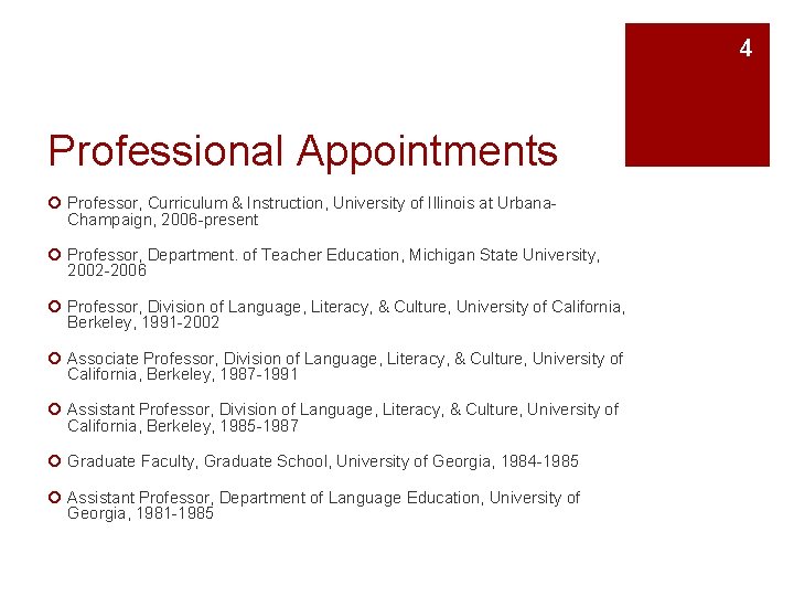 4 Professional Appointments ¡ Professor, Curriculum & Instruction, University of Illinois at Urbana. Champaign,