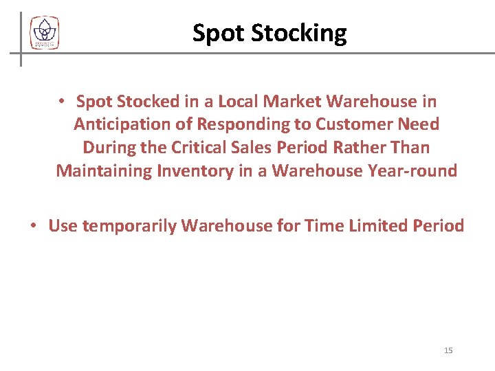 Spot Stocking • Spot Stocked in a Local Market Warehouse in Anticipation of Responding