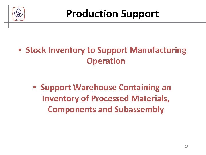 Production Support • Stock Inventory to Support Manufacturing Operation • Support Warehouse Containing an