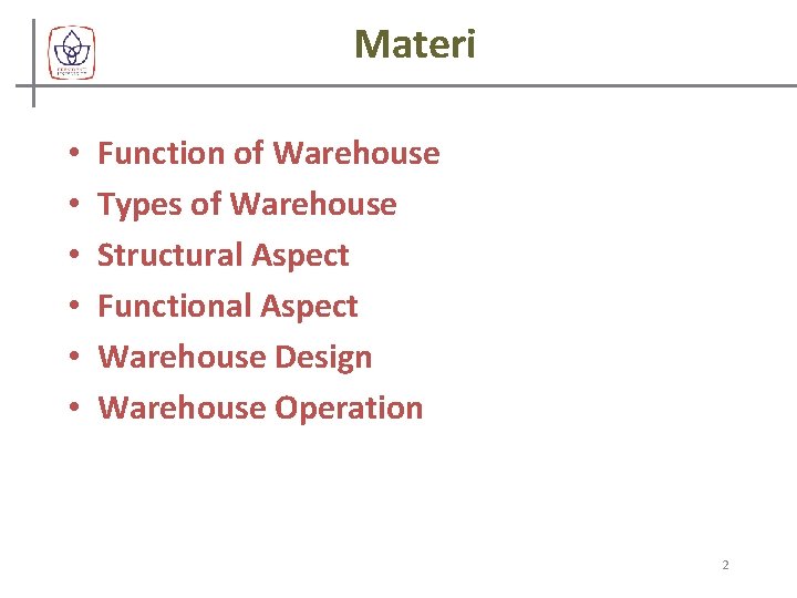 Materi • • • Function of Warehouse Types of Warehouse Structural Aspect Functional Aspect