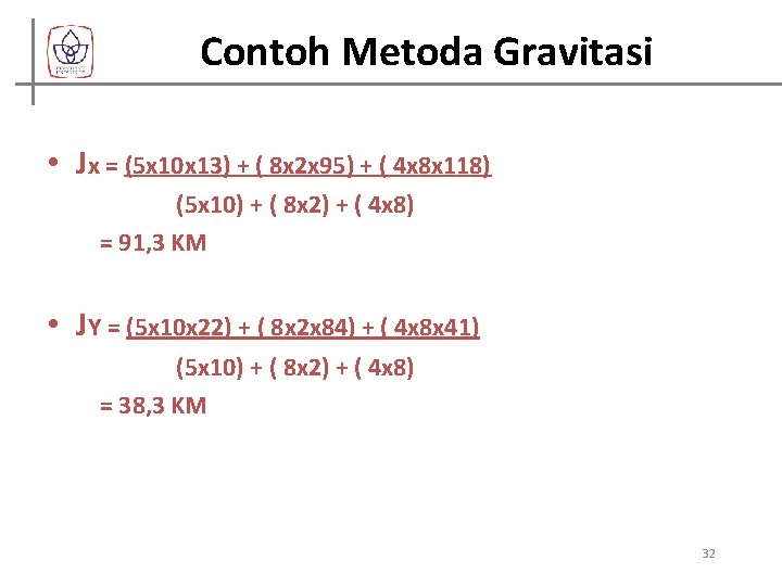 Contoh Metoda Gravitasi • Jx = (5 x 10 x 13) + ( 8