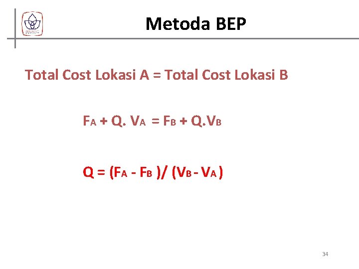 Metoda BEP Total Cost Lokasi A = Total Cost Lokasi B FA + Q.