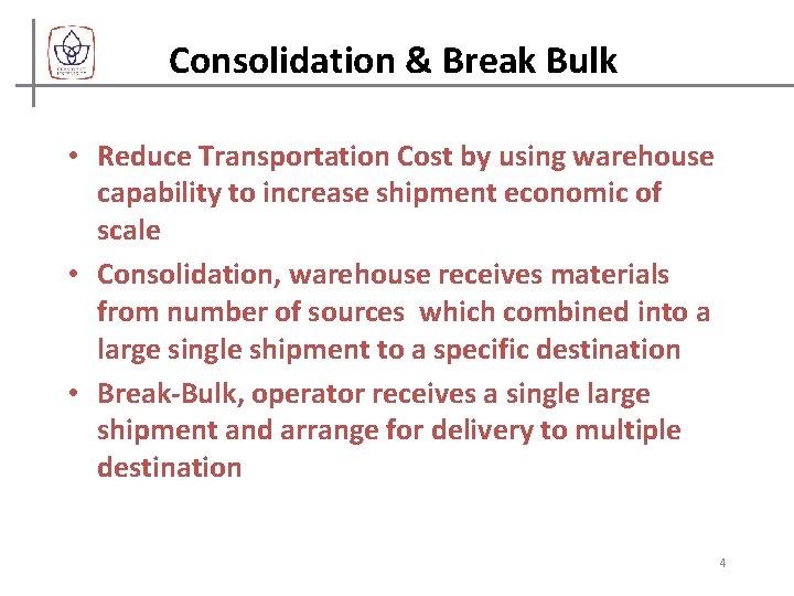 Consolidation & Break Bulk • Reduce Transportation Cost by using warehouse capability to increase