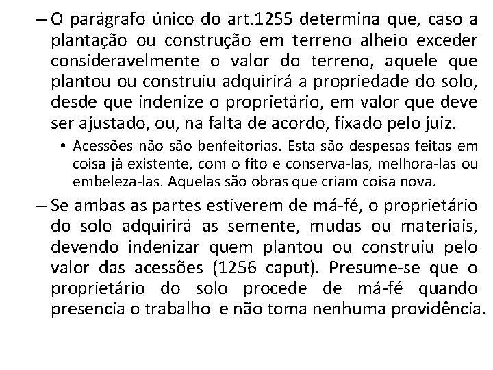 – O parágrafo único do art. 1255 determina que, caso a plantação ou construção