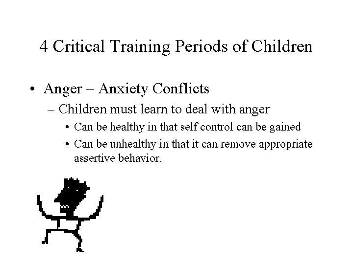 4 Critical Training Periods of Children • Anger – Anxiety Conflicts – Children must 4 Critical Training Periods of Children • Anger – Anxiety Conflicts – Children must