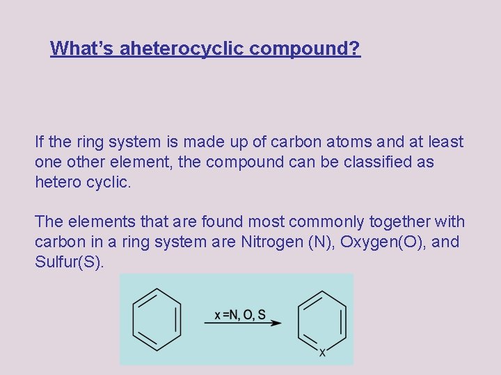 What’s aheterocyclic compound? If the ring system is made up of carbon atoms and