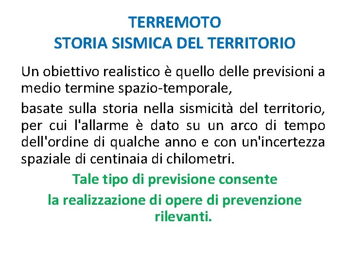 TERREMOTO STORIA SISMICA DEL TERRITORIO Un obiettivo realistico è quello delle previsioni a medio