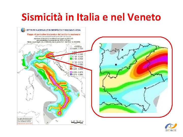 Sismicità in Italia e nel Veneto Si. RVe. SS 