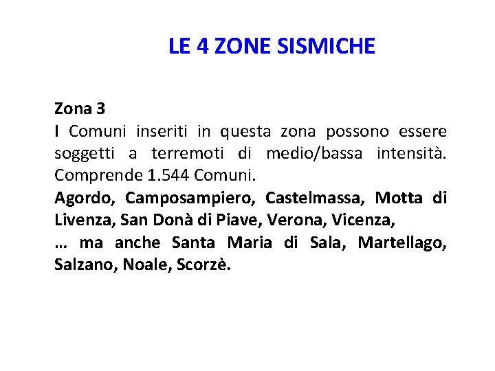 LE 4 ZONE SISMICHE Zona 3 I Comuni inseriti in questa zona possono essere