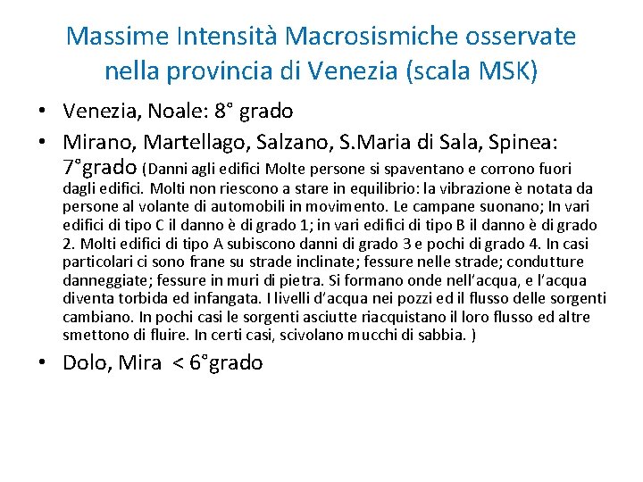 Massime Intensità Macrosismiche osservate nella provincia di Venezia (scala MSK) • Venezia, Noale: 8°