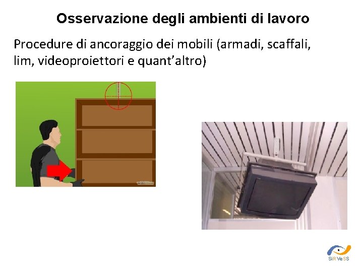 Osservazione degli ambienti di lavoro Procedure di ancoraggio dei mobili (armadi, scaffali, lim, videoproiettori