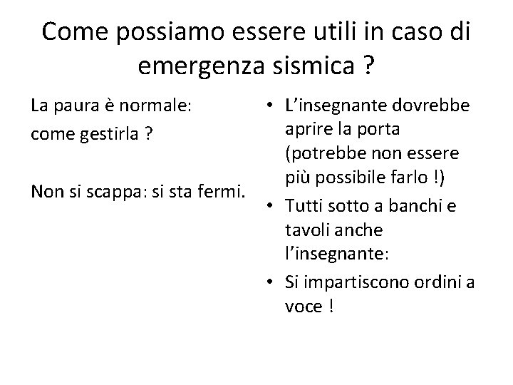 Come possiamo essere utili in caso di emergenza sismica ? La paura è normale: