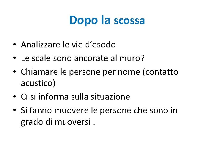 Dopo la scossa • Analizzare le vie d’esodo • Le scale sono ancorate al