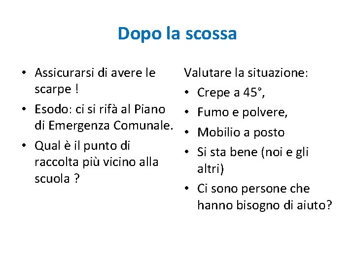 Dopo la scossa • Assicurarsi di avere le scarpe ! • Esodo: ci si