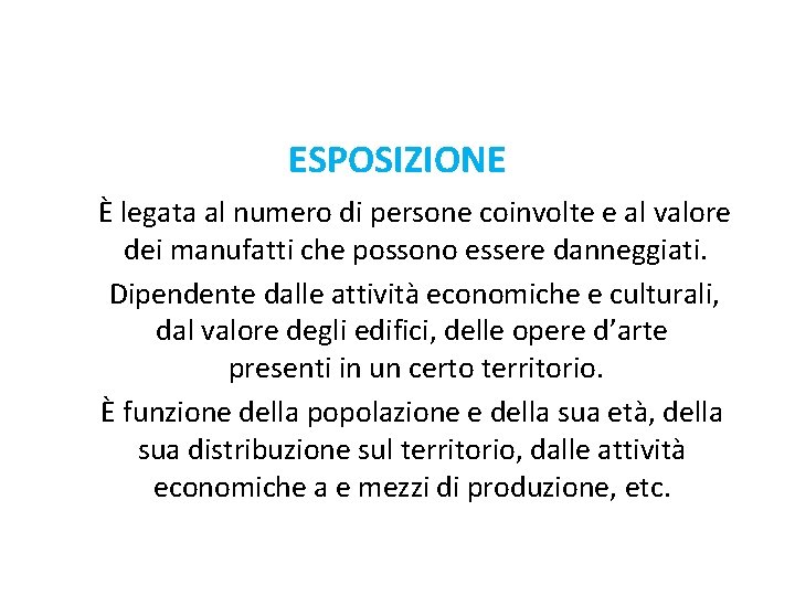 ESPOSIZIONE È legata al numero di persone coinvolte e al valore dei manufatti che