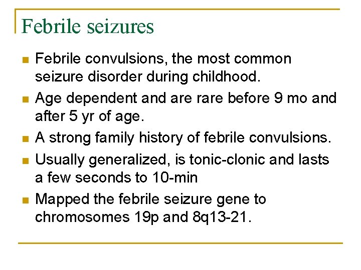 Febrile seizures n n n Febrile convulsions, the most common seizure disorder during childhood.
