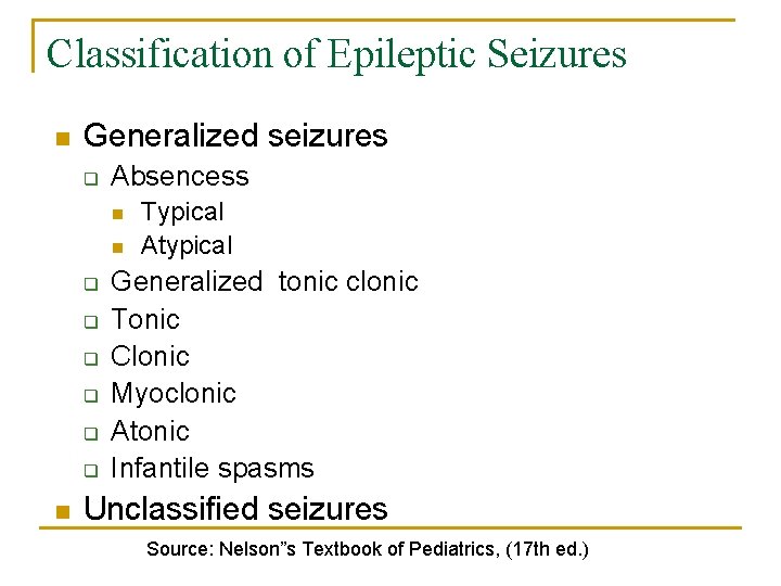 Classification of Epileptic Seizures n Generalized seizures q Absencess n n q q q