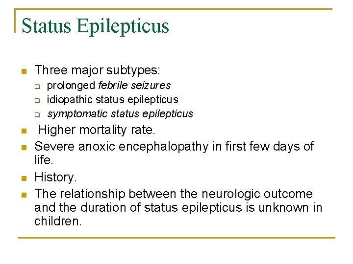 Status Epilepticus n Three major subtypes: q q q n n prolonged febrile seizures
