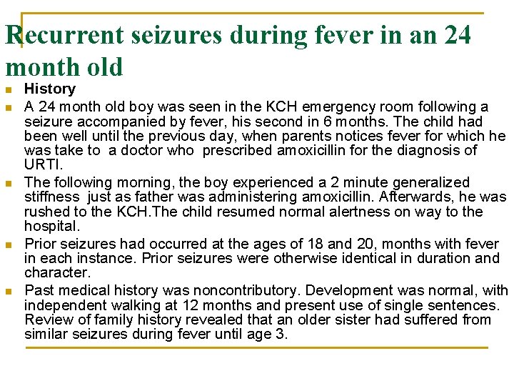 Recurrent seizures during fever in an 24 month old n n n History A