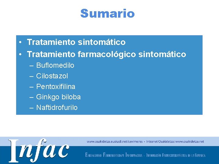 Sumario • Tratamiento sintomático • Tratamiento farmacológico sintomático – – – Buflomedilo Cilostazol Pentoxifilina