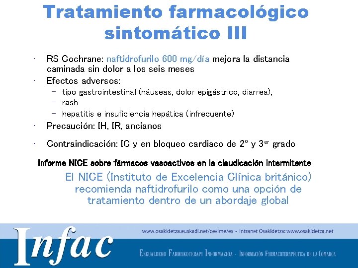 Tratamiento farmacológico sintomático III • • RS Cochrane: naftidrofurilo 600 mg/día mejora la distancia