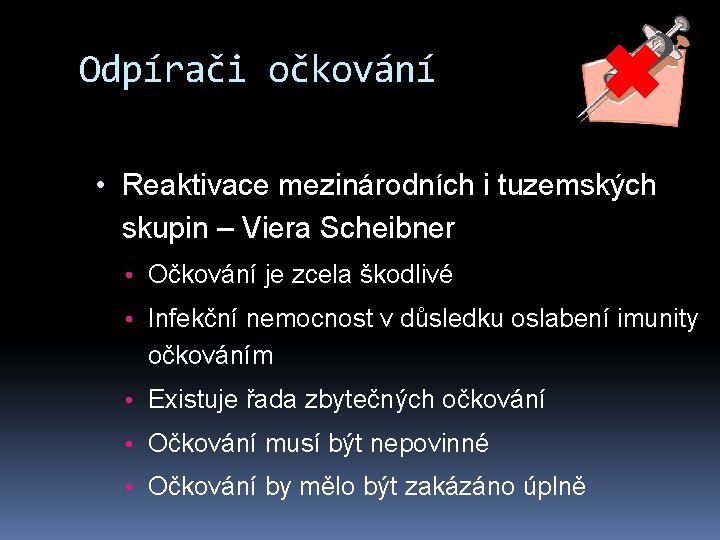 Odpírači očkování • Reaktivace mezinárodních i tuzemských skupin – Viera Scheibner • Očkování je