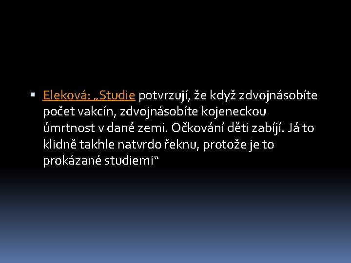  Eleková: „Studie potvrzují, že když zdvojnásobíte počet vakcín, zdvojnásobíte kojeneckou úmrtnost v dané