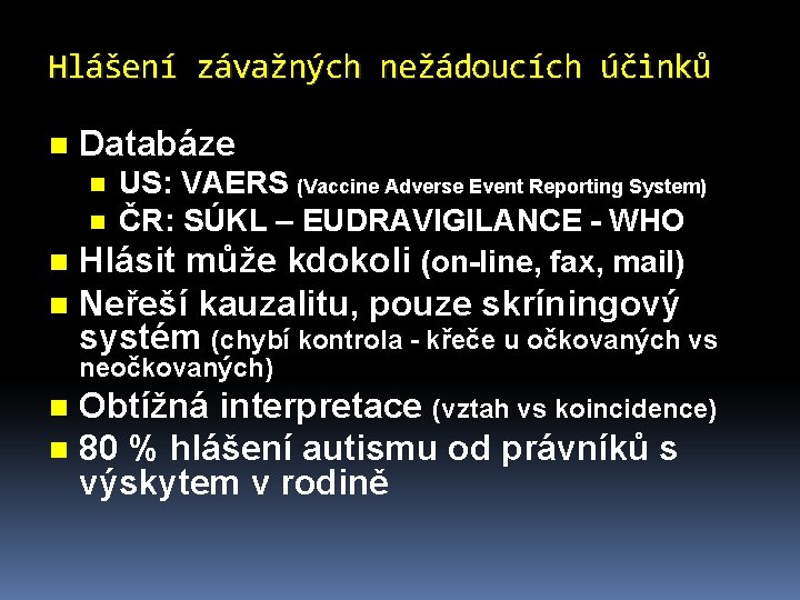 Hlášení závažných nežádoucích účinků n Databáze US: VAERS (Vaccine Adverse Event Reporting System) n