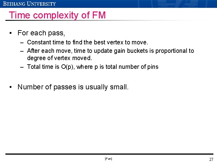 Time complexity of FM • For each pass, – Constant time to find the