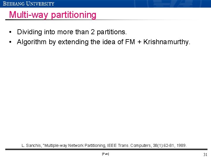 Multi-way partitioning • Dividing into more than 2 partitions. • Algorithm by extending the