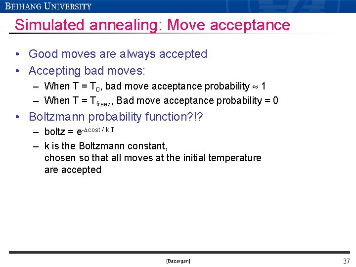 Simulated annealing: Move acceptance • Good moves are always accepted • Accepting bad moves: