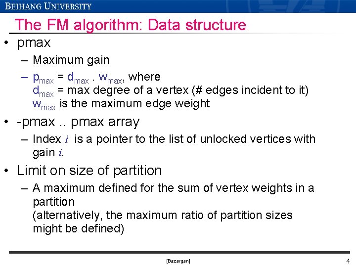 The FM algorithm: Data structure • pmax – Maximum gain – pmax = dmax.