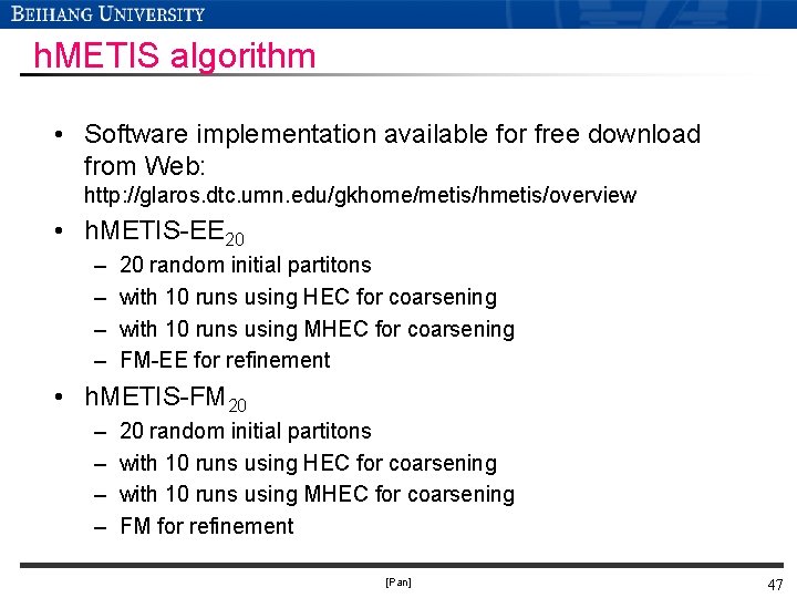 h. METIS algorithm • Software implementation available for free download from Web: http: //glaros.