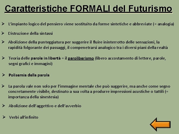 Caratteristiche FORMALI del Futurismo Ø L’impianto logico del pensiero viene sostituito da forme sintetiche