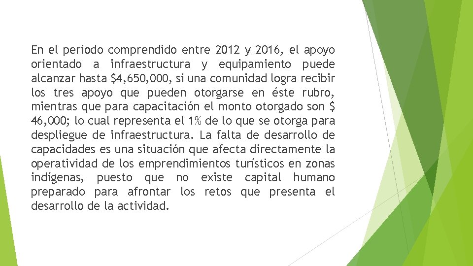 En el periodo comprendido entre 2012 y 2016, el apoyo orientado a infraestructura y