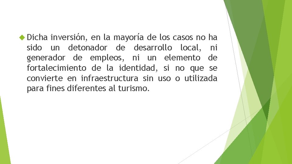  Dicha inversión, en la mayoría de los casos no ha sido un detonador