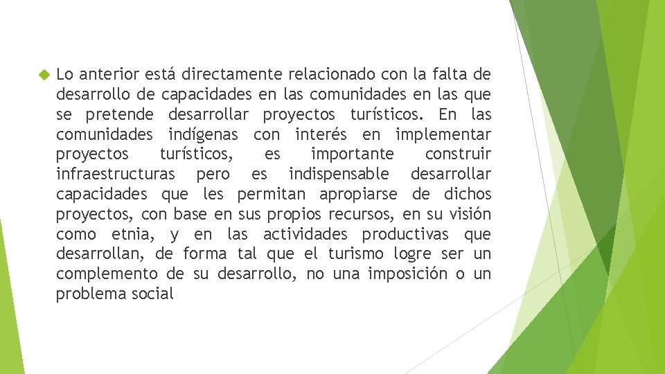  Lo anterior está directamente relacionado con la falta de desarrollo de capacidades en