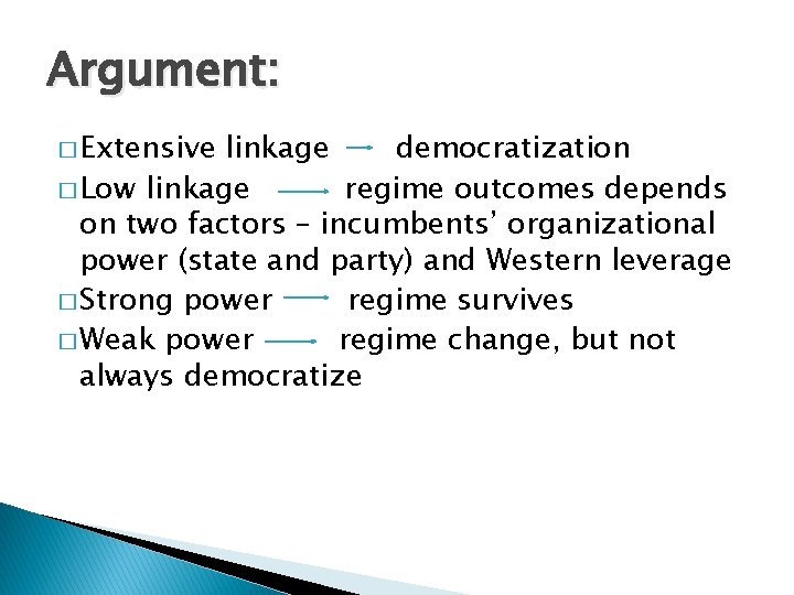 Argument: � Extensive linkage democratization � Low linkage regime outcomes depends on two factors