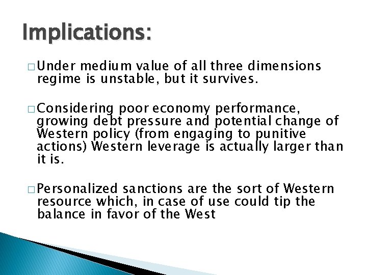 Implications: � Under medium value of all three dimensions regime is unstable, but it