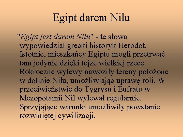 Egipt darem Nilu "Egipt jest darem Nilu" - te słowa wypowiedział grecki historyk Herodot.