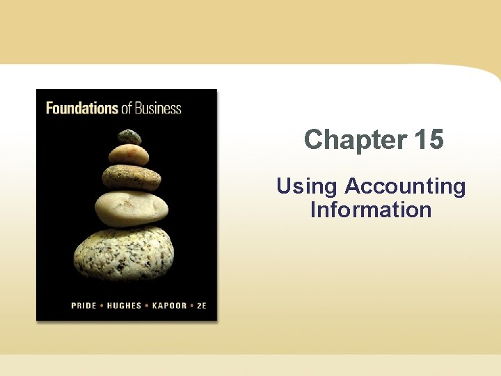 Chapter 15 Using Accounting Information 