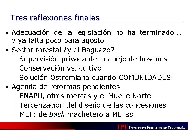 Tres reflexiones finales • Adecuación de la legislación no ha terminado. . . y Tres reflexiones finales • Adecuación de la legislación no ha terminado. . . y