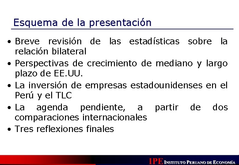 Esquema de la presentación • Breve revisión de las estadísticas sobre la relación bilateral Esquema de la presentación • Breve revisión de las estadísticas sobre la relación bilateral