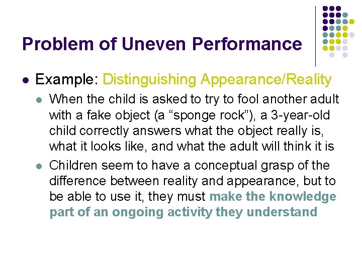 Problem of Uneven Performance l Example: Distinguishing Appearance/Reality l l When the child is