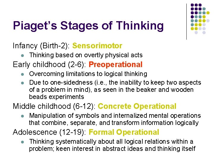 Piaget’s Stages of Thinking Infancy (Birth-2): Sensorimotor l Thinking based on overtly physical acts