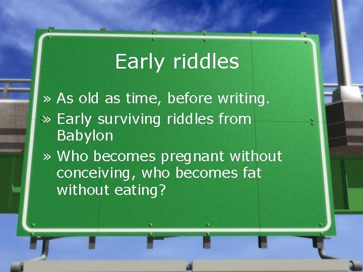 Early riddles » As old as time, before writing. » Early surviving riddles from
