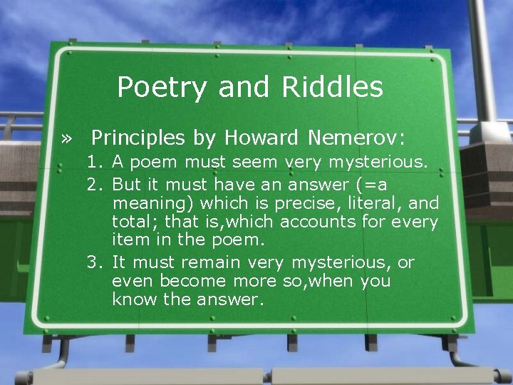 Poetry and Riddles » Principles by Howard Nemerov: 1. A poem must seem very