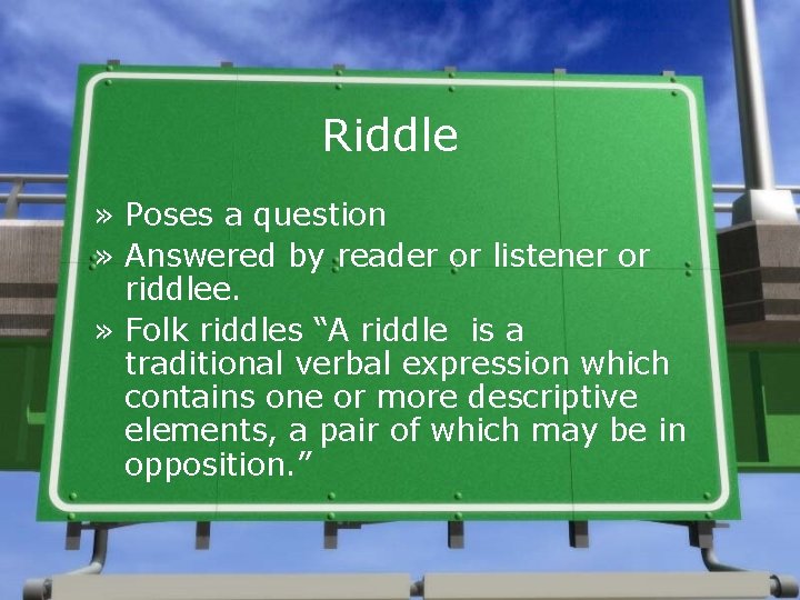 Riddle » Poses a question » Answered by reader or listener or riddlee. »